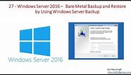 27 - Windows Server 2016 – Bare Metal Backup and Restore by Using Windows Server Backup