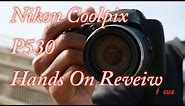 Nikon Coolpix P530 Hands-On Review – Focus Camera