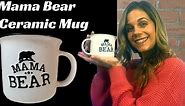 Mama Bear Ceramic Mug - 15oz - Mama Bear Coffee Cup Review