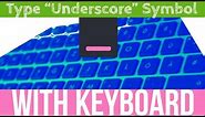 How To Type Underscore symbol With your Keyboard | Write Under score sign on your keyboard