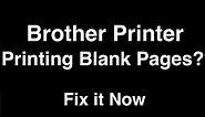 Brother Printer Printing Blank Pages - Fix it Now