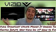 Vizio Smartcast Update Makes It Harder To Switch Inputs. Why They Did it? A Fix