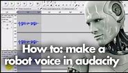 Tutorial - How to make a robot voice in audacity