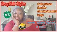 My gray hair styles PT1, braids & crochet braids