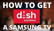 How To Get the Dish Anywhere App on ANY Samsung TV