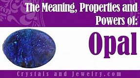 Opal Stone: Meanings, Properties and Uses - The Complete Guide