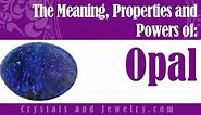 Opal Stone: Meanings, Properties and Uses - The Complete Guide