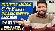 Lecture28: Reference Variable | Static vs Dynamic Memory | Part-1