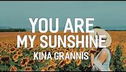 You Are My Sunshine - Kina Grannis ( Lyrics )