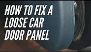 How to fix a loose car door panel