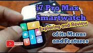 i7 Pro Max Smartwatch - Exploring and Review of its Menus and Features