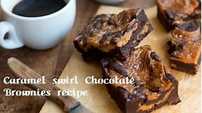 Caramel swirl Chocolate Brownies recipe