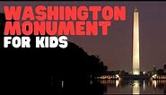 Washington Monument for Kids | Learn the history behind the largest obelisk in the world