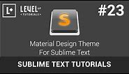 Sublime Text Tutorials #23 - Material Design Theme For Sublime Text