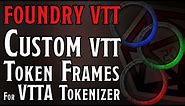 Foundry VTT - Custom VTT Token Frames for VTTA Tokenizer (Photoshop)