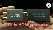 How to use SDI to HDMI converter : Blackmagicdesign and eSYNiC.