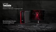 Introducing Lenovo's ThinkStation P8 Powered by AMD Ryzen™ Threadripper™ PRO (2023)
