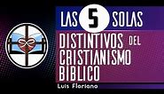 Las Cinco Solas: Distintivos Del Cristianismo Bíblico