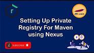 Setting up private registry for maven using Nexus | Nexus Artifactory