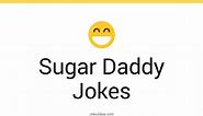 37  Sugar Daddy Jokes And Funny Puns - JokoJokes