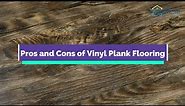 Pros and Cons of Vinyl Plank Flooring | Everything You Need To Know About Vinyl Plank Flooring
