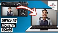 How to Use Laptop as External Monitor with Sony a6400 | Connect Sony Camera to Laptop for Live View