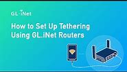 How to Set Up Tethering Using GL.iNet Routers