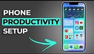 The ULTIMATE Phone Setup for Productivity