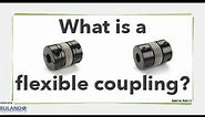 What is a flexible coupling?