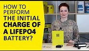 How to perform the initial charge of LiFePO4 battery