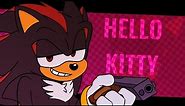 HELLO KITTY | Animation meme | Shadow the Hedgehog