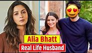 Alia Bhatt Real Life Husband || Alia Bhatt Biography