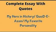 My hero in history complete essay with quotes | Quaid e Azam | My favorite personality | Essay