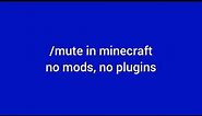 /mute in Minecraft (no mods, no plugins)