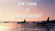 5 Best SIM Cards at Narita Airport | Unlimited Data Options