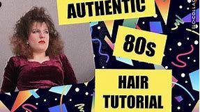 AUTHENTIC 80S HAIR TUTORIAL