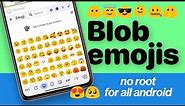 How To Get Old Android 5 Blob Emojis in 2023 On Any Android