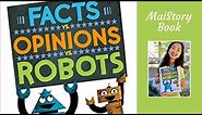 Facts vs Opinions vs Robots by Michael Rex : An Interactive Read Aloud Book for Kids