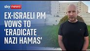Israel-Hamas war: Next step is to 'eradicate this Nazi-type Hamas' - Ex-Israeli PM Naftali Bennett