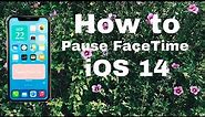 HOW TO GO ON PAUSE ON FACETIME IOS 14 | 2 STEPS