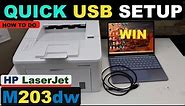 HP LaserJet Pro M203dw USB Setup Using Windows Laptop / PC | Fast & Easy USB Cable Setup & Printing.