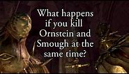 Dark Souls - What happens if you kill Ornstein and Smough at the same time?