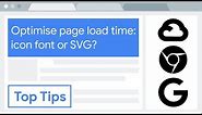 Optimise page load time: icon font or SVG?