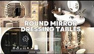 Elegant Round Mirror Dressing Table Design Ideas for a Stylish Bedroom | Decor Sum