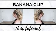 BANANA CLIP HAIR TUTORIAL