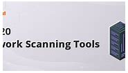 Top 20  Network Scanning Tools
