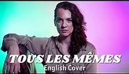 Tous les mêmes [ENGLISH COVER] | Stromae
