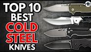 Top 10 BEST Cold Steel Knives!