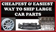 Cheapest & Easiest Way to Ship Large Car Parts