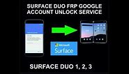 Surface Duo FRP, Google Account Unlock Service, Surface Duo 1, 2, 3